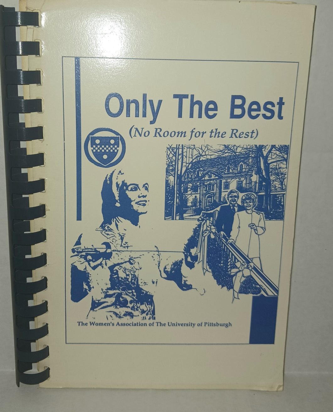 University of Pittsburgh Only the Best Cookbook Vintage 1991 Walter's Cookbook Spiral Bound