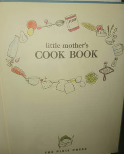 Jack O'Hara Little Mother's Cook Book First Edition 1952 The Pixie Press U.S.A. Hardcover Lon Amick