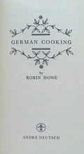 Load image into Gallery viewer, German Cooking Cookbook Robin Howe Vintage 1972 7th Edition Andre Deutsche
