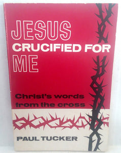 Paul Tucker Jesus Crucified For Me Vintage Paperback Book 1968 Reprint Evangelical Press London England Christian Religious