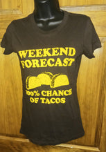 Load image into Gallery viewer, Weekend Forecast 100% Chance of Tacos Women&#39;s Humor T-Shirt Brown Size Small Next Level Apparel
