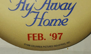 Fly Away Home Movie Video Release Promo Pinback Button Vintage 1997 Columbia Pictures