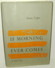 Load image into Gallery viewer, Anne Tyler If Morning Ever Comes Book Hardcover Dust Jacket 1972 Knopf 64-19103
